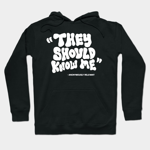 THEY SHOULD KNOW ME Hoodie by artcuan